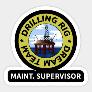 Oil & Gas Drilling Rig Dream Team Series - Maintenance Supervisor Sticker